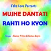 About Mujhe Dantati Rahti Ho Kyon Song